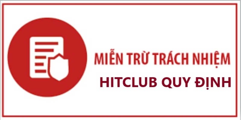 Quy định điều khoản miễn trừ trách nhiệm Hitclub 